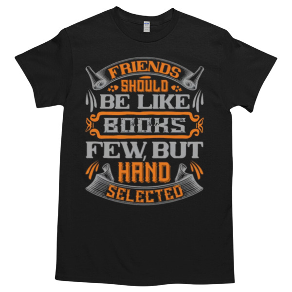 Friends Should Be Like Books Tshirt Relaxed Fit for All-Day Comfort - Soft & Stylish for Any Occasion