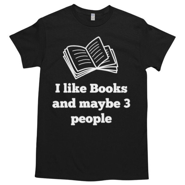 I like Books and maybe 3 people Tshirt Relaxed Fit for All-Day Comfort - Soft & Stylish for Any Occasion