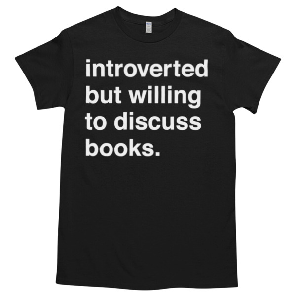 Introverted But Will Discuss Books Tshirt Relaxed Fit for All-Day Comfort - Soft & Stylish for Any Occasion