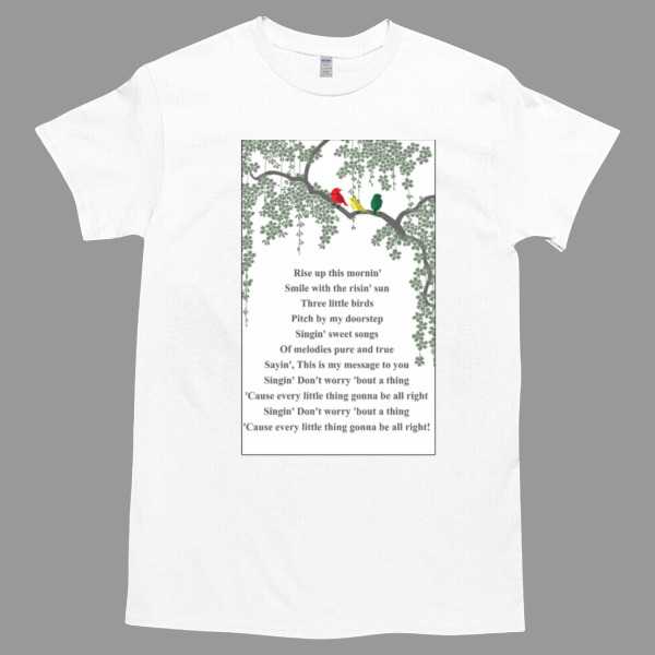 Colourful Birds Landing On Tree – Bob Marley Three Little Birds Lyrics – Rise Up This Mornin’, Smiled With The Risin’ Sun Poster Tshirt Relaxed Fit for All-Day Comfort - Soft & Stylish for Any Occasion