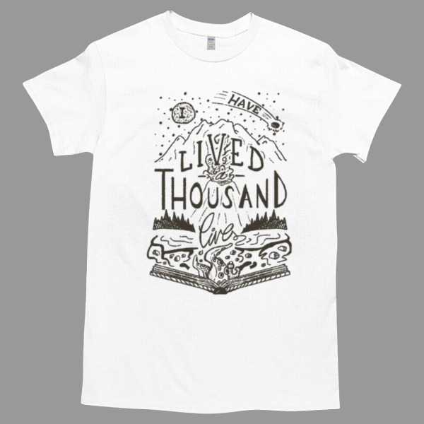 I HAve Lived Thousand Lives Tshirt Relaxed Fit for All-Day Comfort - Soft & Stylish for Any Occasion