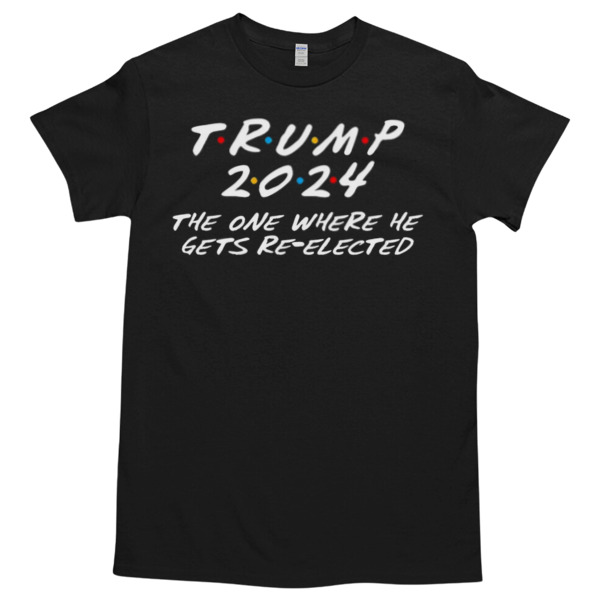 Trump 2024 the one where he gets re-elected Tshirt Relaxed Fit for All-Day Comfort - Soft & Stylish for Any Occasion