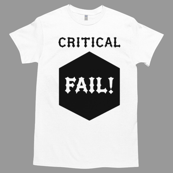 Critical Fail RPG Slogan Tshirt - High durability non-shrink fabric - Cross-gender Fashion