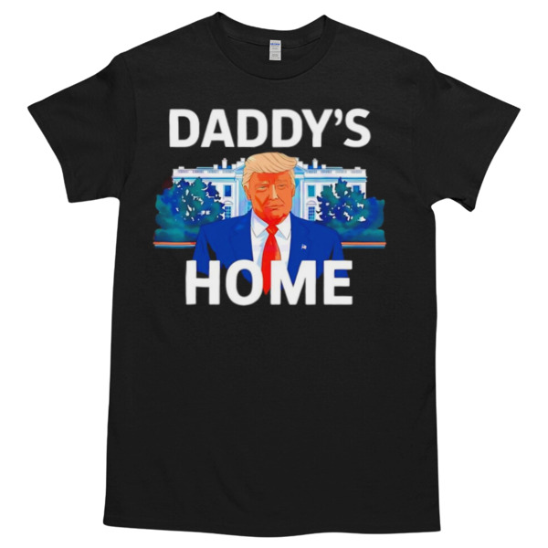 Donald Trump 2024 Daddy’s Home Tshirt – High durability non-shrink fabric – Cross-gender Fashion