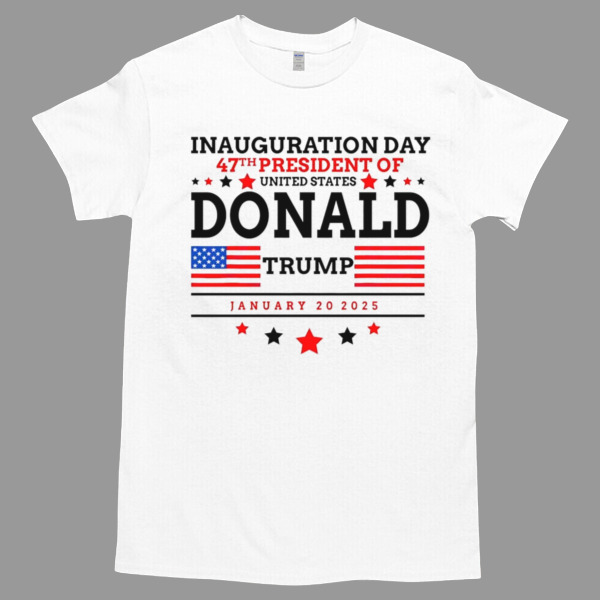 Inauguration Day 47th President of United States Trump Tshirt - High durability non-shrink fabric - Cross-gender Fashion