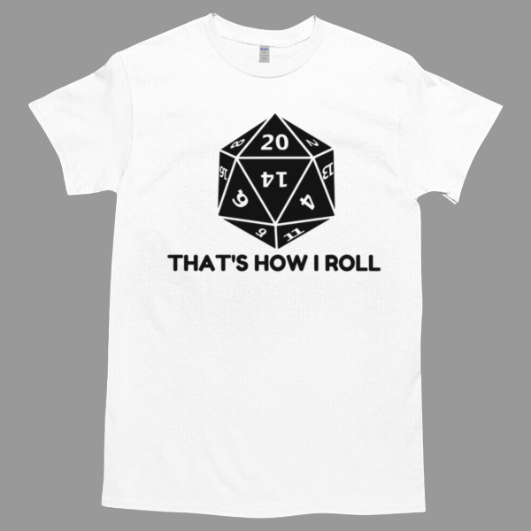 That's How I Roll Tshirt - High durability non-shrink fabric - Cross-gender Fashion