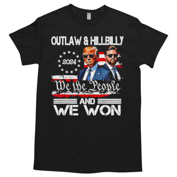 Trump Vance Outlaw And Hillbilly 2024 we the people and we won Tshirt – High durability non-shrink fabric – Cross-gender Fashion