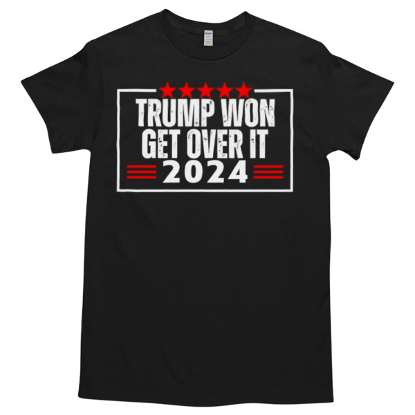 Trump won get over it 2024 president election victory Tshirt – High durability non-shrink fabric – Cross-gender Fashion