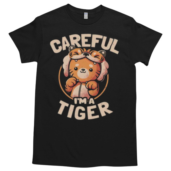 Careful I'm a Tiger Funny Cute Cat Tshirt – High durability non-shrink fabric – Cross-gender Fashion