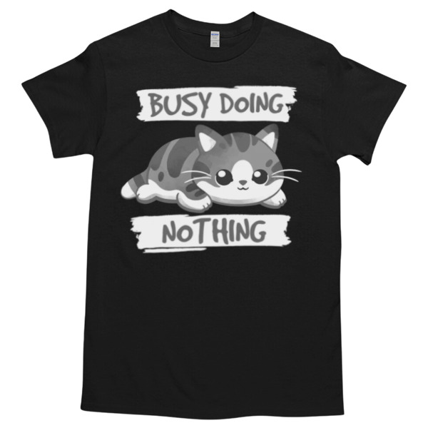 Cat busy doing nothing Tshirt – High durability non-shrink fabric – Cross-gender Fashion