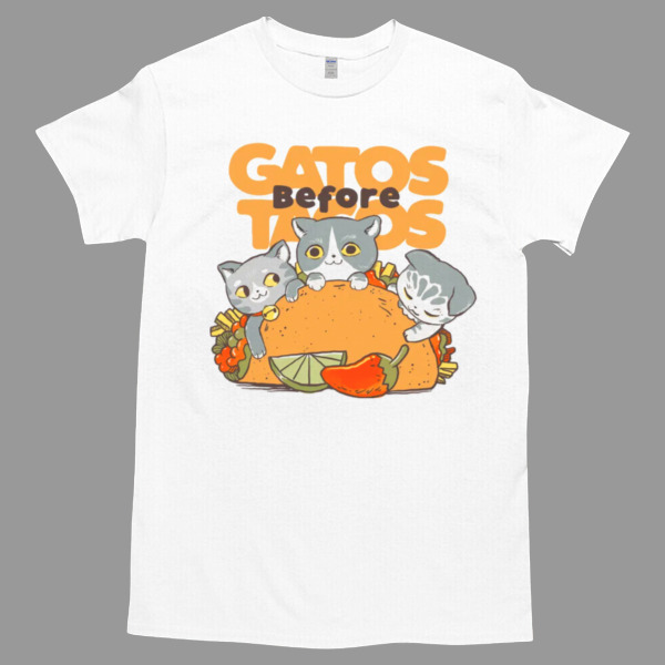 Gatos before Tacos Tshirt - High durability non-shrink fabric - Cross-gender Fashion