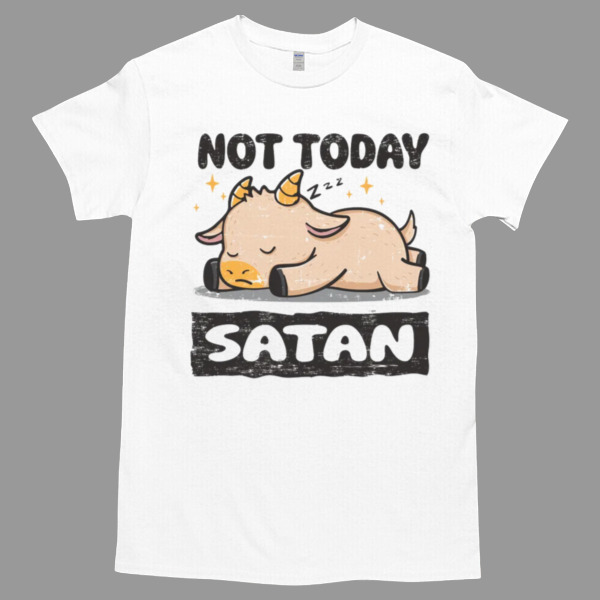 not today satan Tshirt - High durability non-shrink fabric - Cross-gender Fashion