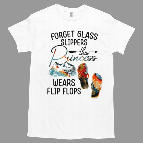 Forget Glass Slippers The Princess Wears Flip Flops Unisex Tshirt, Cotton Womenswear, High durability non-shrink fabric