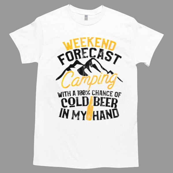 Funny Camping Weekend Forecast 100 Chance Beer Unisex Tshirt, Cotton Womenswear, High durability non-shrink fabric