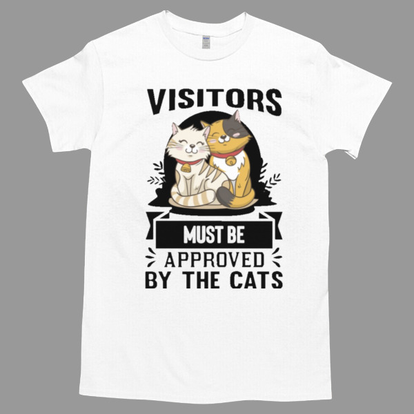 Visitors must be approved by the cats Unisex Tshirt, Cotton Womenswear, High durability non-shrink fabric