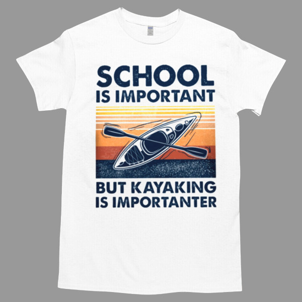 KAYAKING - SCHOOL IS IMPORTANT Unisex Tshirt, Cotton Womenswear, High durability non-shrink fabric