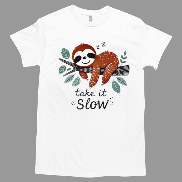 Sloths take it slow Unisex Tshirt, Cotton Womenswear, High durability non-shrink fabric