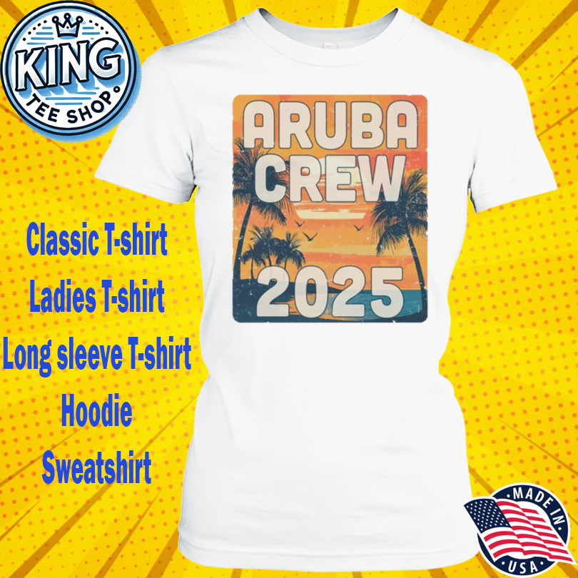 Aruba Crew 2025 Vacation Matching Group Travelers Trip Shirt