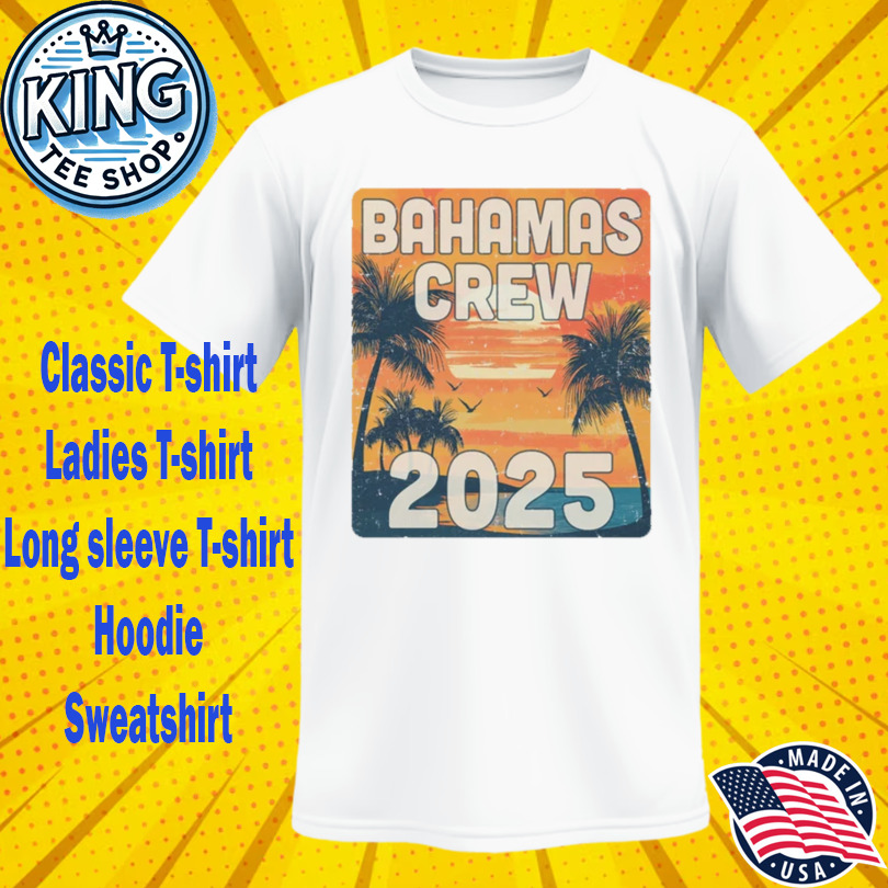 Bahamas Crew 2025 Vacation Matching Group Travelers Trip Shirt