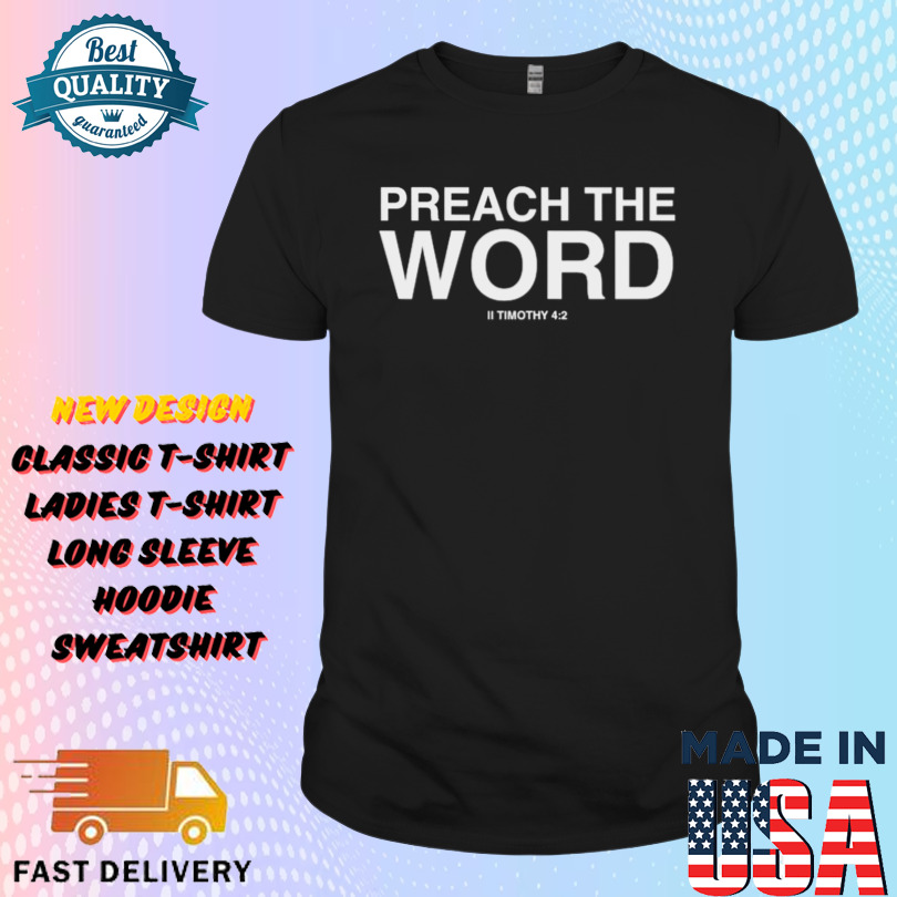 2819 Church Preach The Word II Timothy 4 2 Shirt