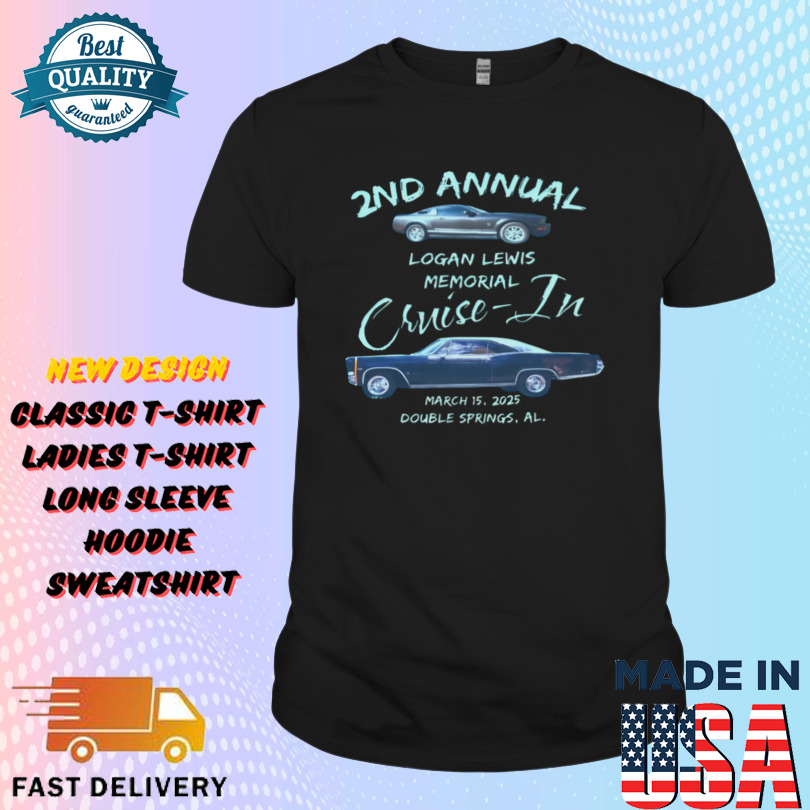 2nd Annual logan lewis memorial cruise-in march 15 2025 Shirt