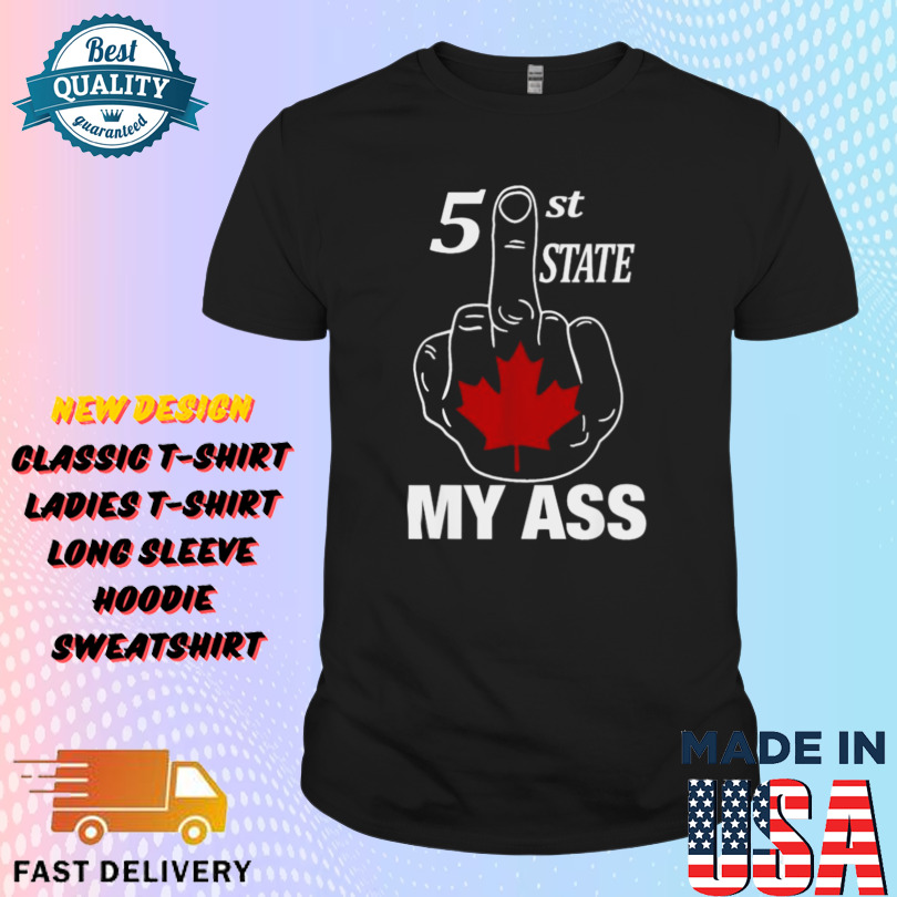 51 St State My Ass Canada Middle Finger Shirt