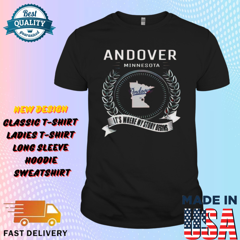 Andover Minnesota it’s where my story begin Shirt