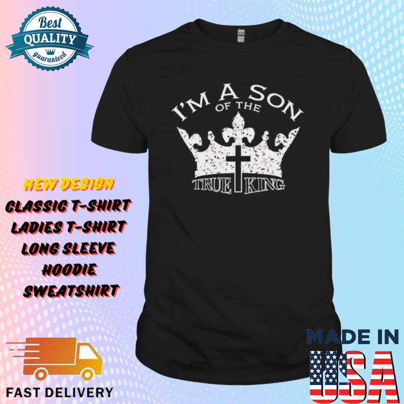 Crowder I’m The Son Of The True King Shirt