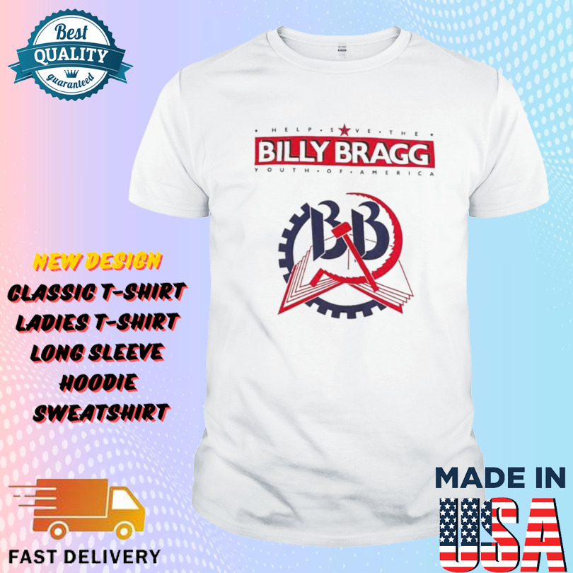 Billy Bragg Help Save The Youth Of America Shirt