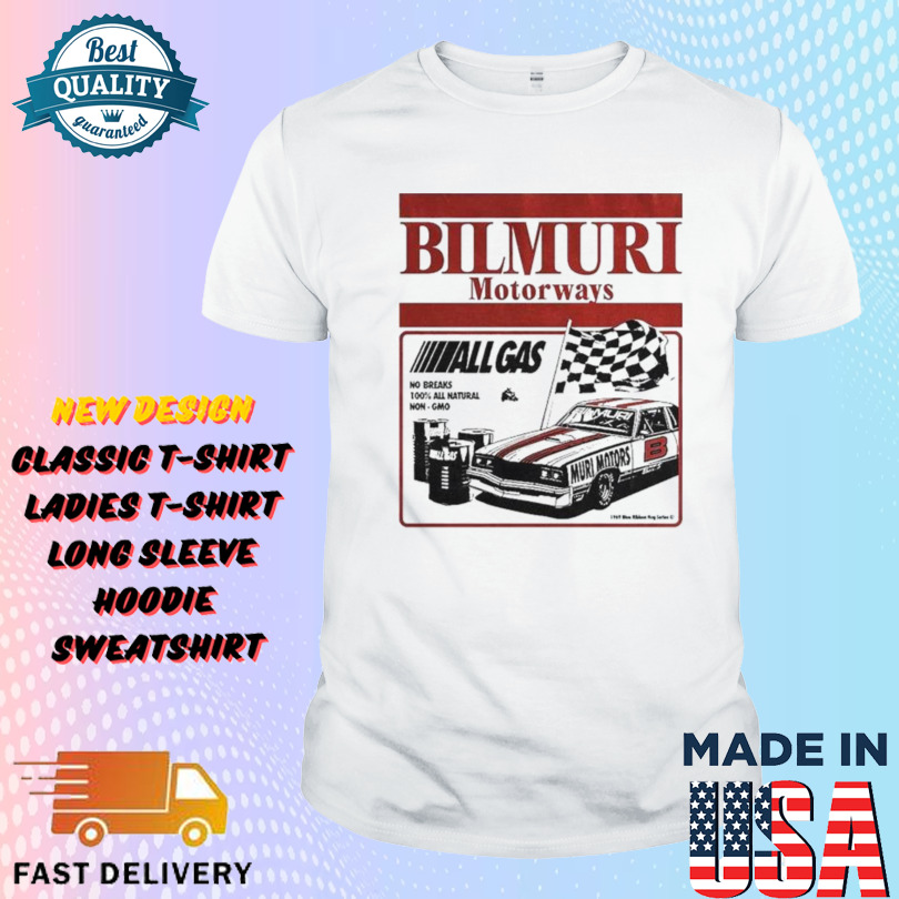 Bilmuri Motorways All Gas No Brakes Shirt