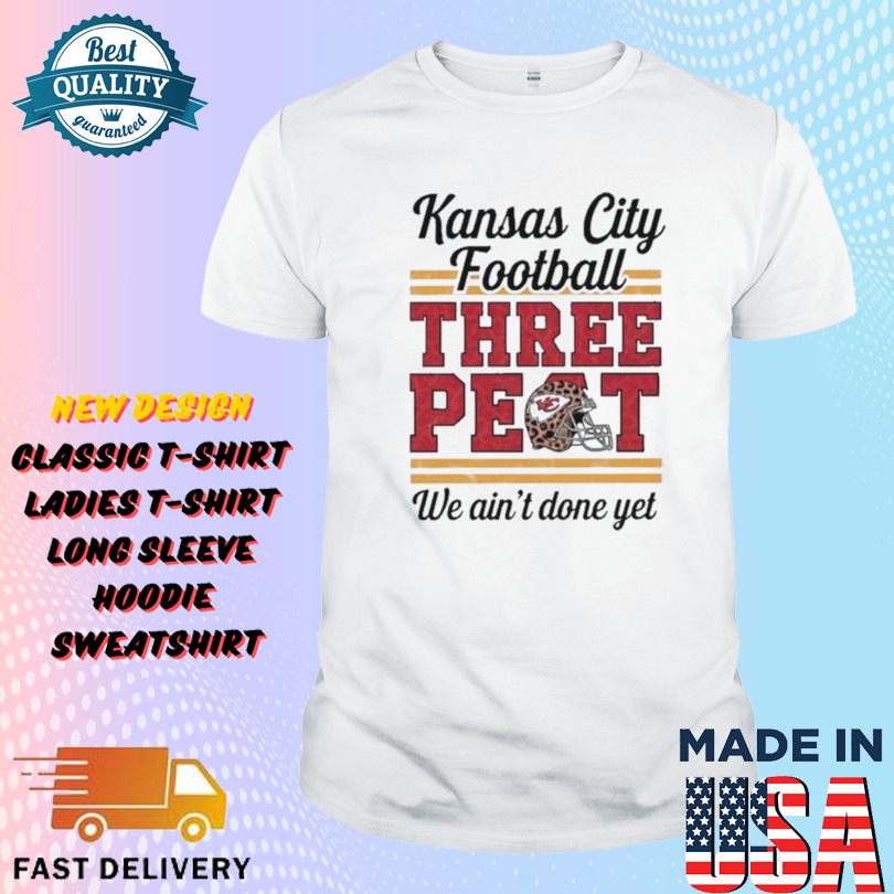 Kansas City Chiefs Football Three Peat We Ain’t Done Yet Helmet Leopard Shirt