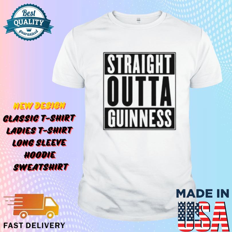 Straight Outta Guinness Shirt