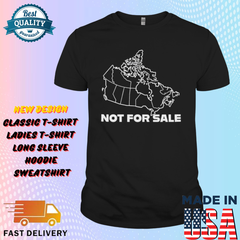 Canada Is Not For Sale USA Map Shirt