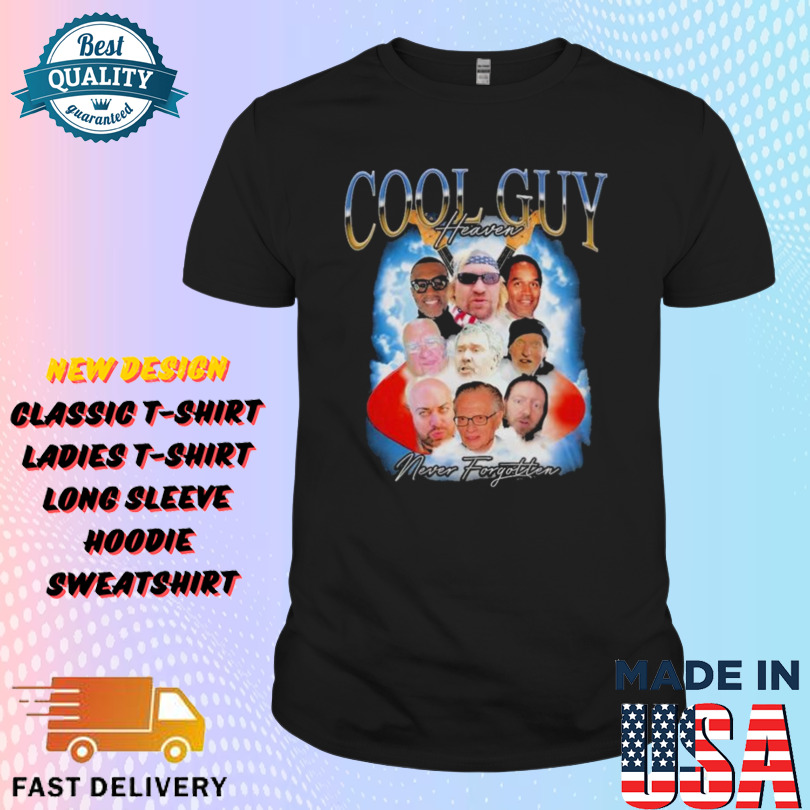 Cool Guy Heaven Never Forgotten Shirt