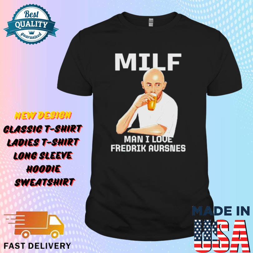 A Arte Do Futebol Milf Man I Love Fredrik Aursnes Shirt