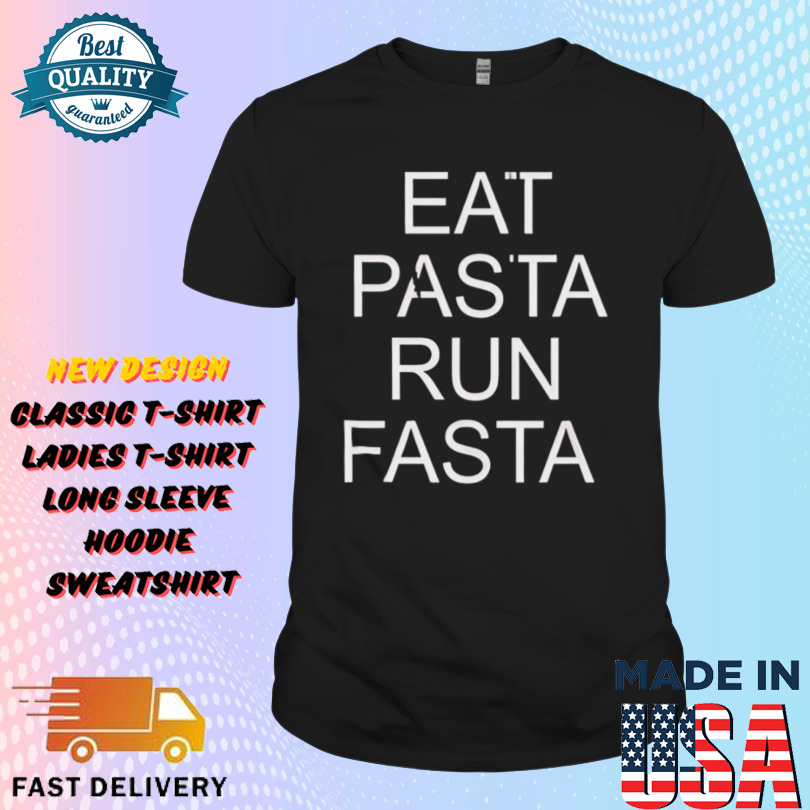 Eat pasta run fasta funny Shirt