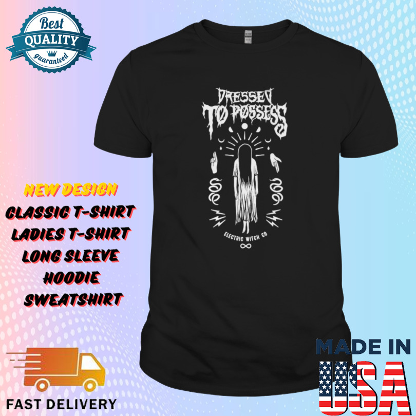 Electric Witch Dressed To Possess Shirt