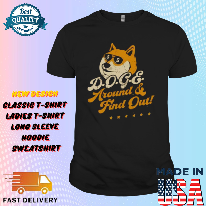 Elon Musk DOGE Around & Find Out 2025 Shirt