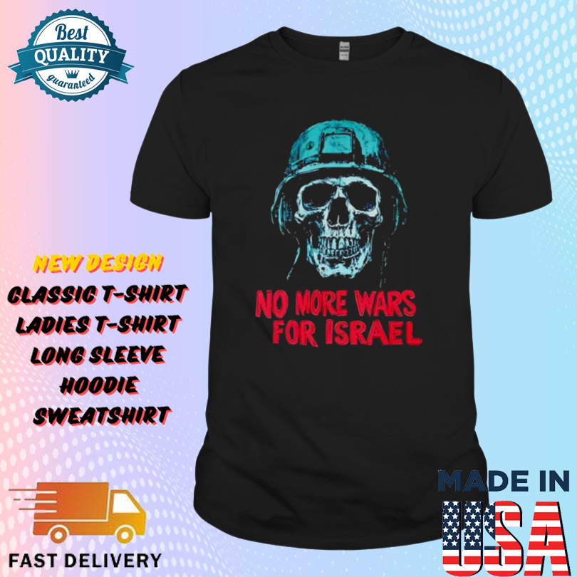 Forbidden No More Wars For Israel Shirt