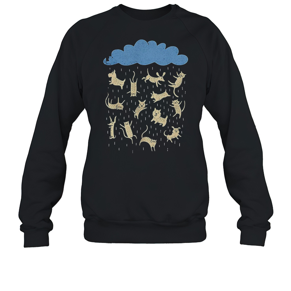 Raining Cats And Dogs Shirt Unisex Sweatshirt