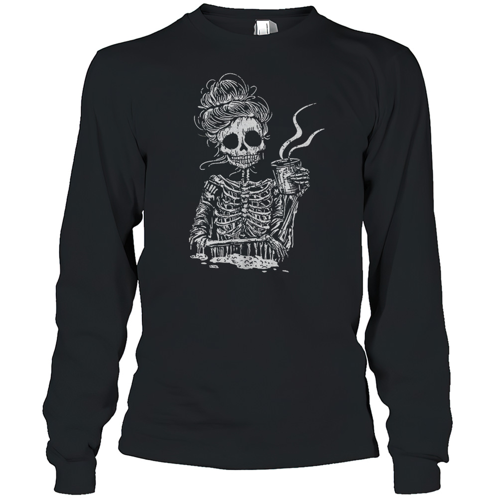 Skeleton Women Drink Coffee Shirt Long Sleeved