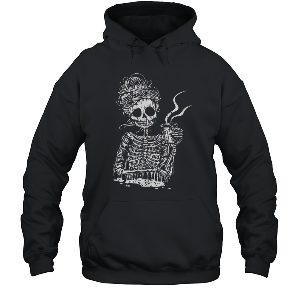 Skeleton Women Drink Coffee Shirt Unisex Hoodie