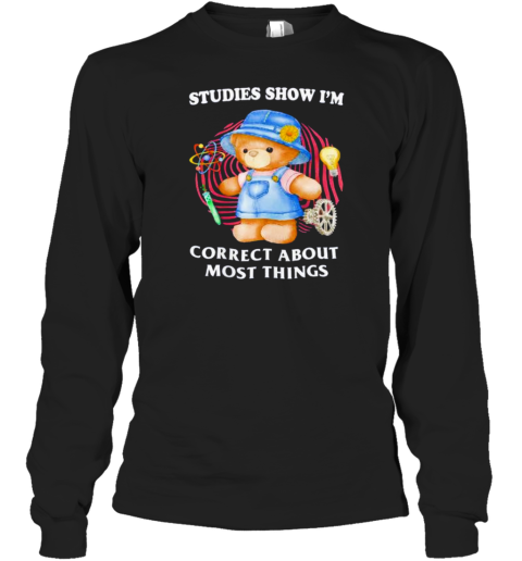 Teddy Studies Show I'M Correct About Most Things Long Sleeved T-shirt