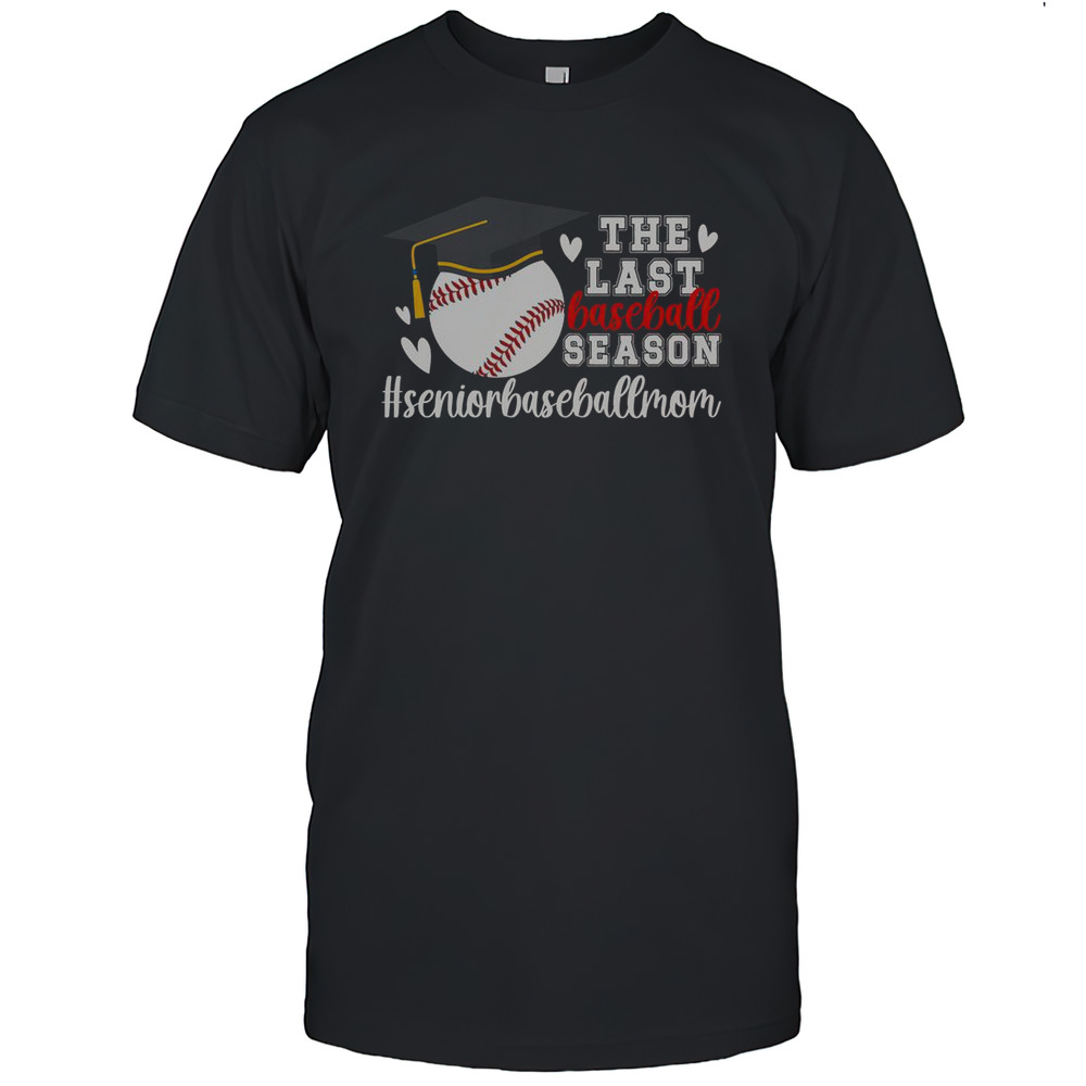 The Last Baseball Season Baseball Senior Mom 2025 T-Shirt