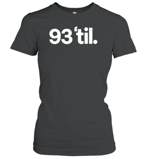 Adapt 93 ‘Til Classic Women's T-shirt