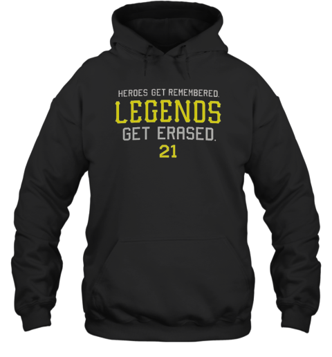 Heroes Get Remembered Legends Get Erased Unisex Hoodie