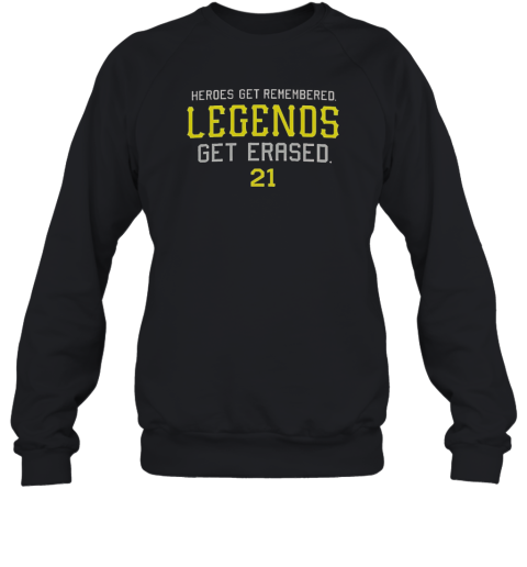Heroes Get Remembered Legends Get Erased Unisex Sweatshirt