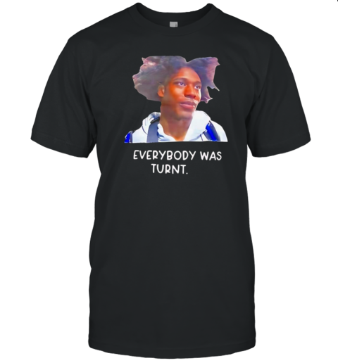 Everybody Was Turnt T-Shirt