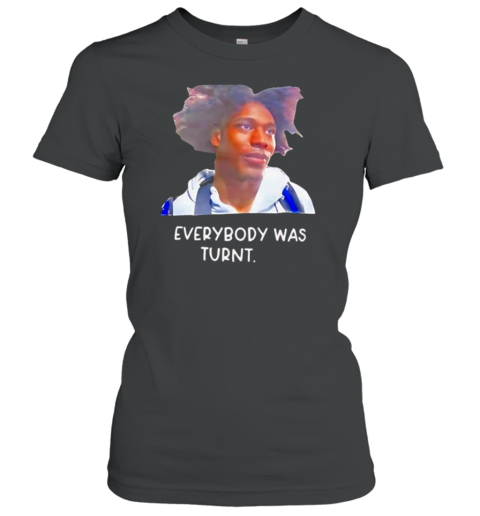 Everybody Was Turnt Classic Women's T-shirt