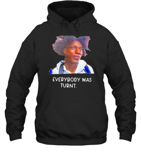 Everybody Was Turnt Unisex Hoodie